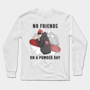 No Friends on a Powder Day T-shirt Snowboarding & Skiing Tee Long Sleeve T-Shirt